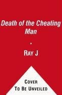 Death of the Cheating Man: What Every Woman Must Know About Men Who Stray